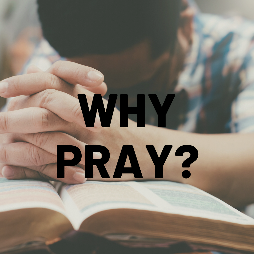 Why pray? – Bethlehem Covenant Church